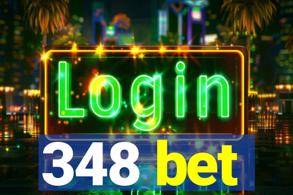 348 bet