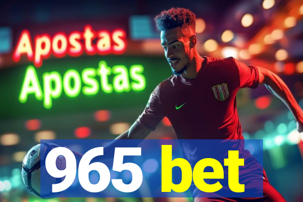 965 bet