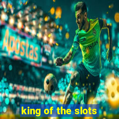 king of the slots