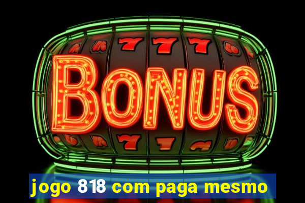 jogo 818 com paga mesmo