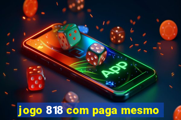 jogo 818 com paga mesmo