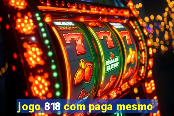 jogo 818 com paga mesmo