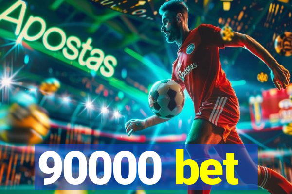90000 bet