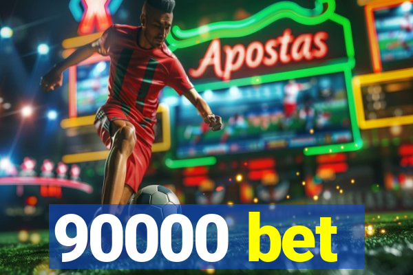 90000 bet