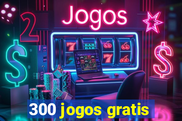 300 jogos gratis