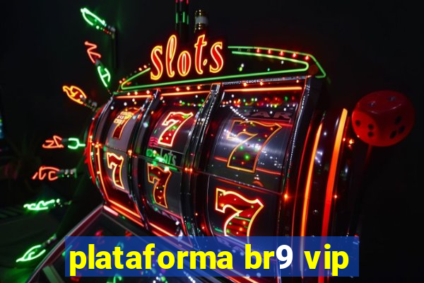 plataforma br9 vip