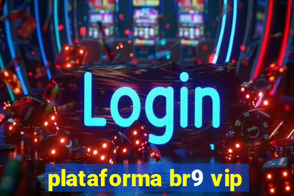 plataforma br9 vip
