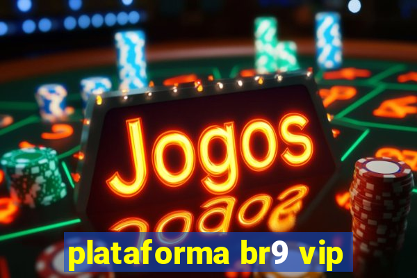 plataforma br9 vip