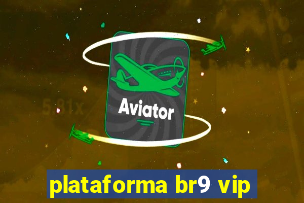 plataforma br9 vip