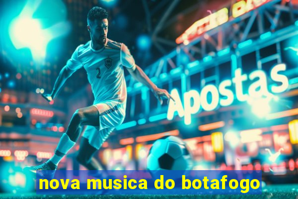 nova musica do botafogo