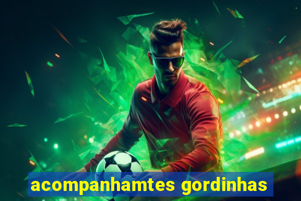acompanhamtes gordinhas