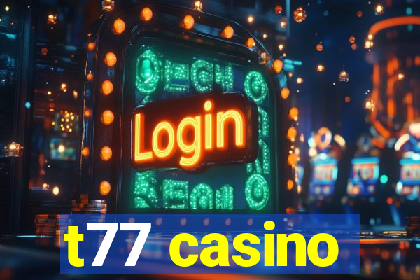 t77 casino
