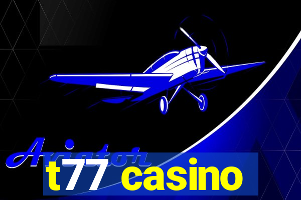 t77 casino