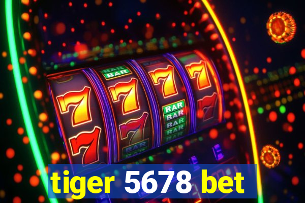 tiger 5678 bet