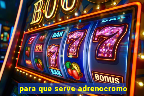 para que serve adrenocromo