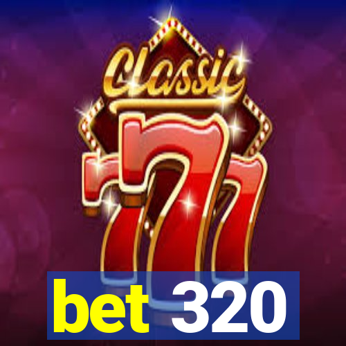 bet 320