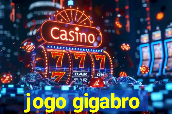 jogo gigabro