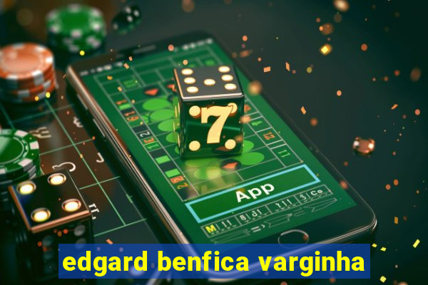 edgard benfica varginha
