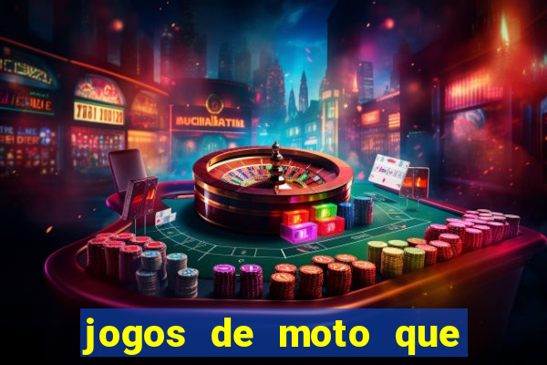 jogos de moto que da grau