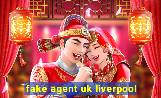 fake agent uk liverpool