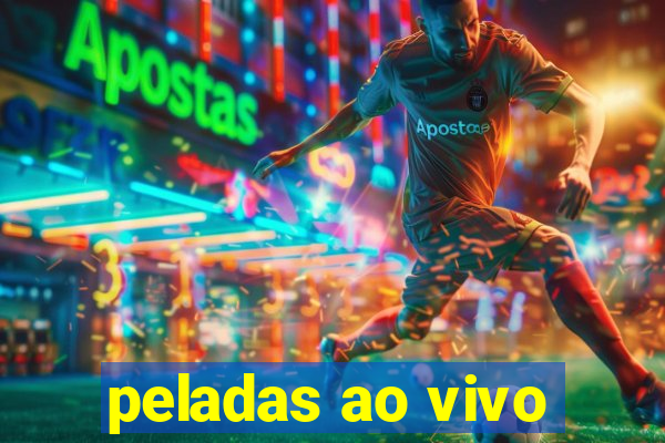 peladas ao vivo