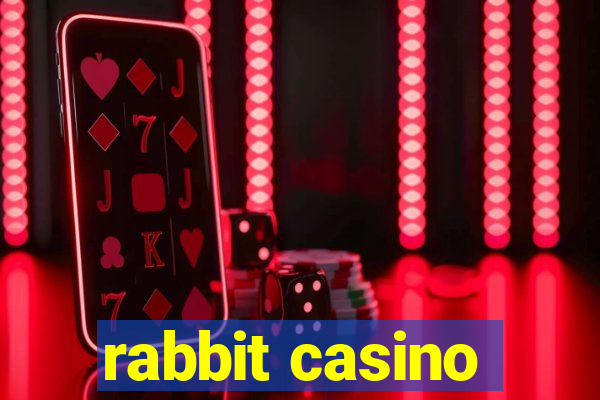 rabbit casino