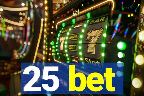 25 bet