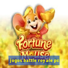 jogos battle royale pc