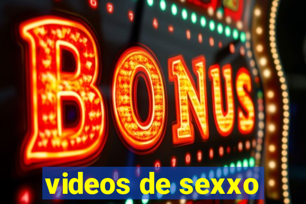 videos de sexxo