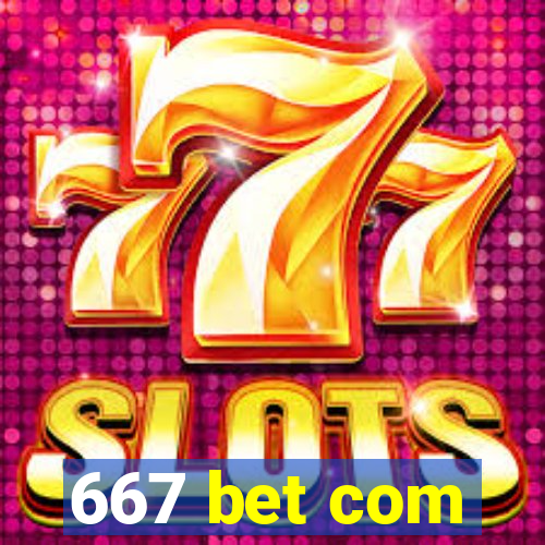 667 bet com