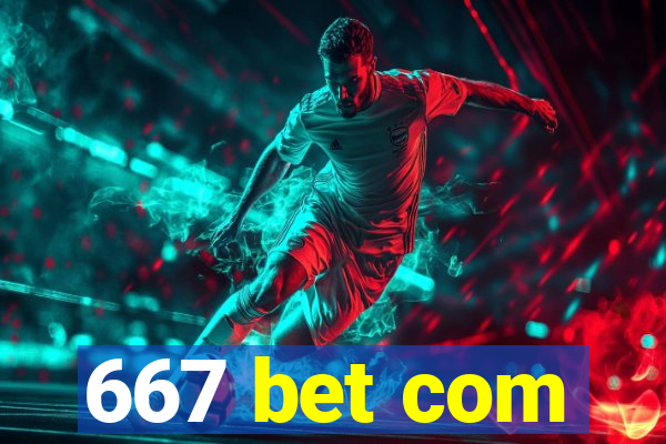 667 bet com