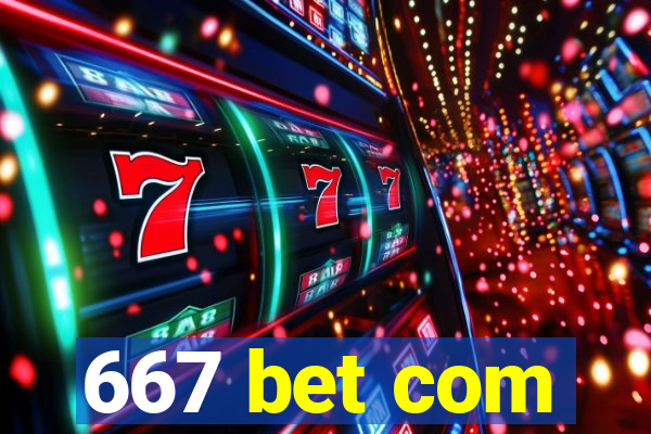 667 bet com