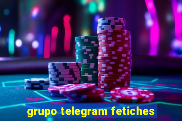 grupo telegram fetiches