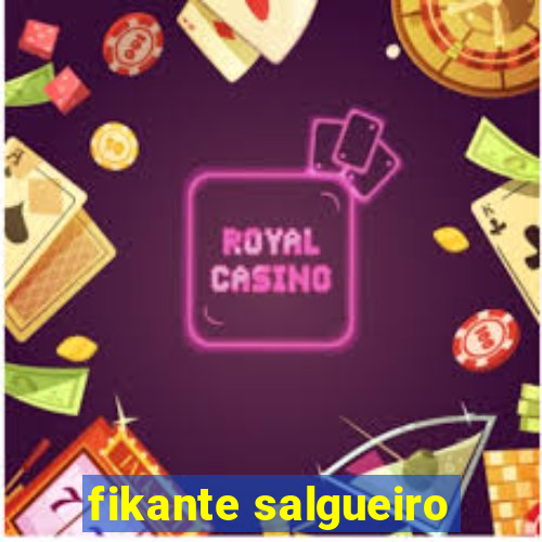 fikante salgueiro