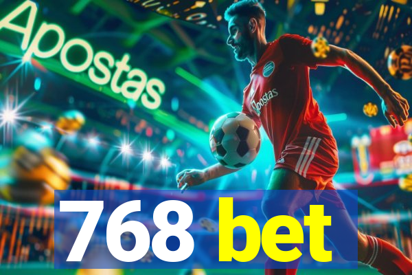 768 bet