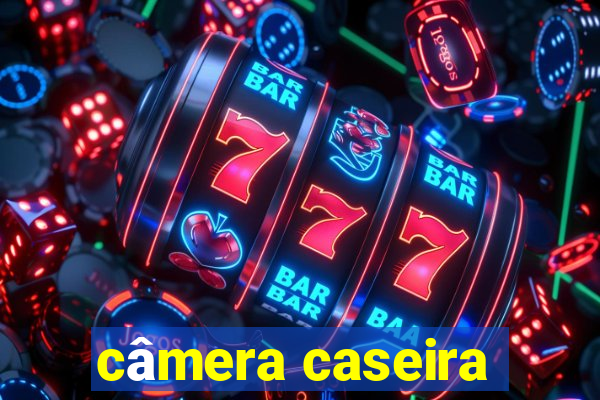 câmera caseira
