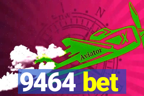 9464 bet