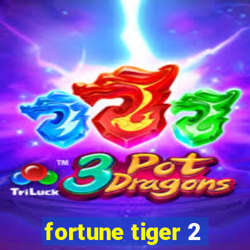 fortune tiger 2