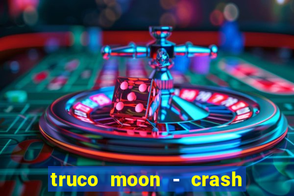truco moon - crash & poker