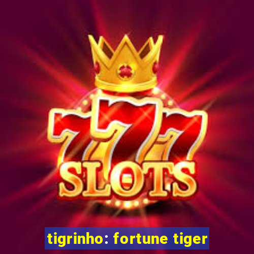 tigrinho: fortune tiger
