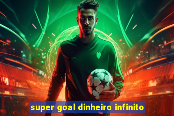 super goal dinheiro infinito