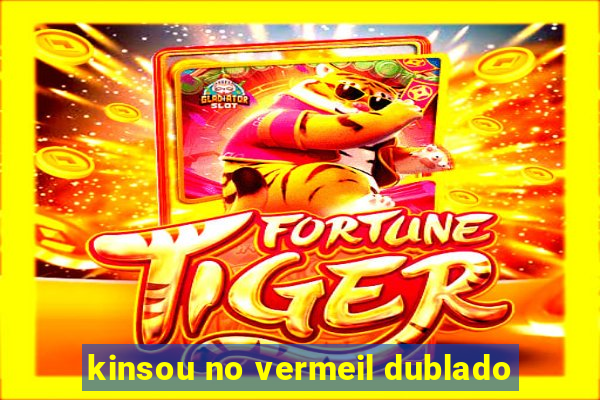 kinsou no vermeil dublado