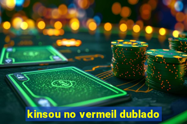 kinsou no vermeil dublado