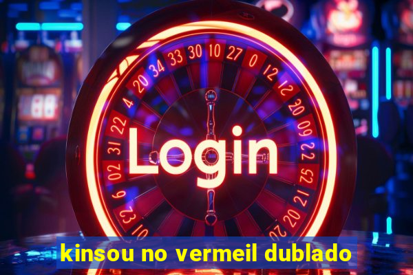 kinsou no vermeil dublado