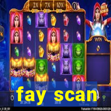 fay scan