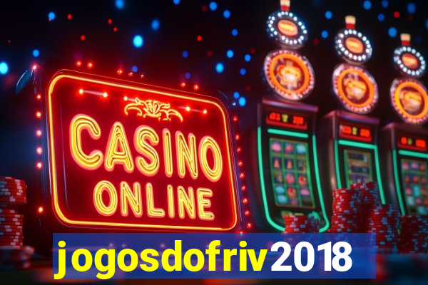jogosdofriv2018