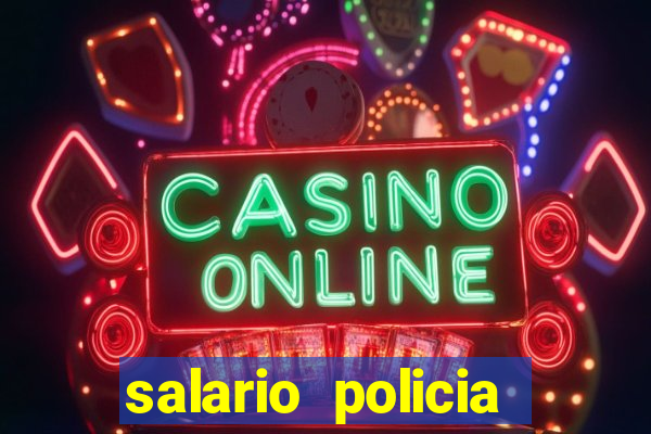 salario policia civil ba