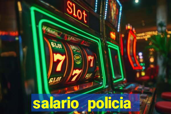 salario policia civil ba