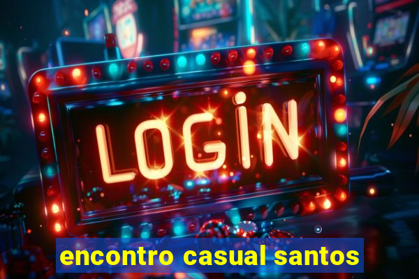 encontro casual santos