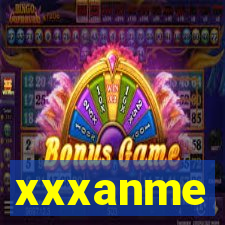xxxanme